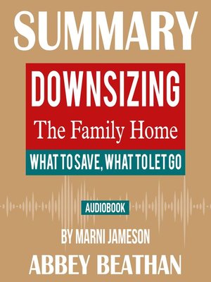 cover image of Summary of Downsizing the Family Home: What to Save, What to Let Go by Marni Jameson